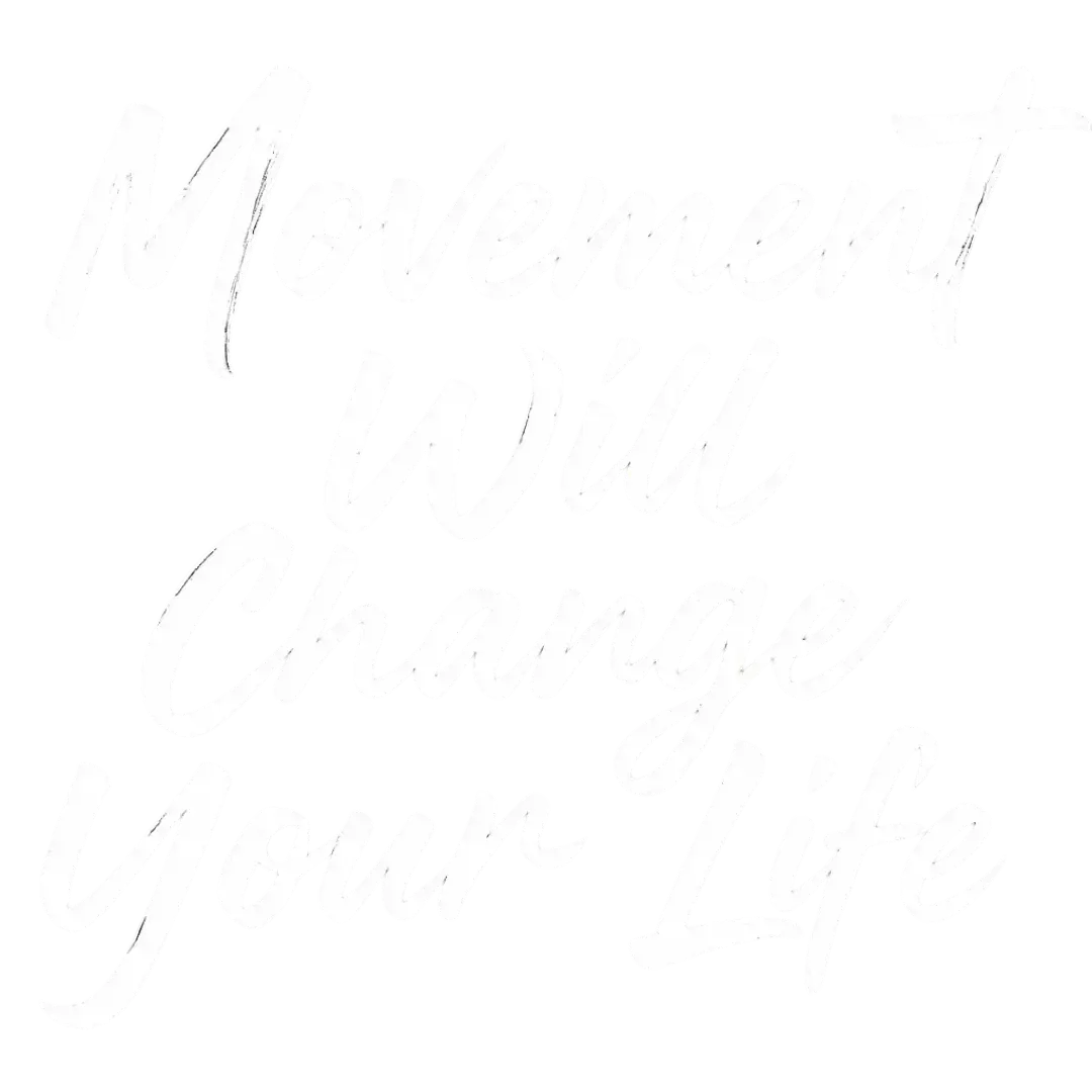 Movement Will Change Your Life